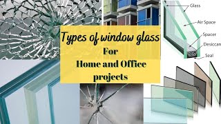 How many types of window glass are there ? Normal vs Toughened glass vs Laminated glass vs DGU glass