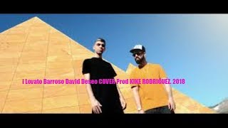 Lovato Barroso David Deseo COVER Prod KIKE RODRIGUEZ DJ JOSE EL FEO2018