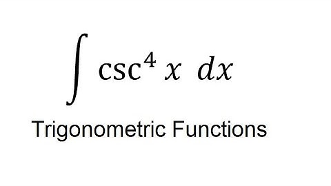 Calculus Help: Integral of csc^4 x dx - Integration by trigonometric functions