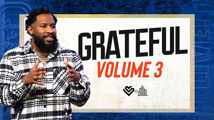 Grateful  Volume 3 / Grateful – Week 3 / Pastor Mike McClure, Jr.