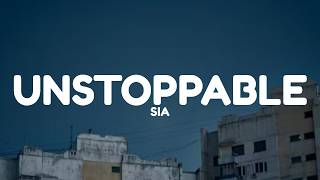 Sia - Unstoppable (Lyrics)
