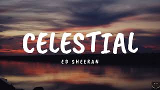 Ed Sheeran - Celestial (Lyrics) 1 Hour