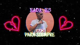 STK - Nada Es para Siempre. (COROS DE BELINDA)