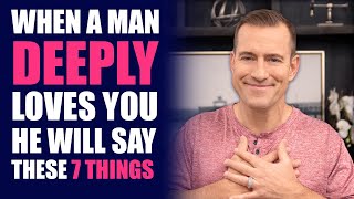 When a Man Deeply Loves You, He Will Say These 7 Things | Relationship Advice for Women by Mat Boggs