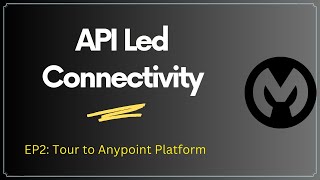 API Led Connectivity | Anypoint Platform ( Session 2 )