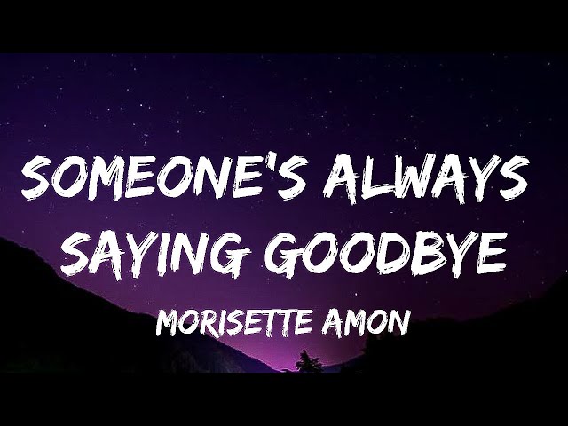 Morissette Amon - Someone's Always Saying Goodbye (Lyrics) class=