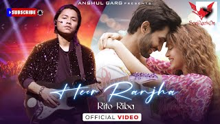 HEER RANJHA - Rito Riba | Shivangi Joshi & Rohit Khandelwal | Rajat Nagpal | Anshul Garg| Hindi Song