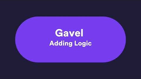 Adding Logic to Gavel Workflows