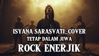 Isyana Sarasvati tetap Dalam Jiwa cover Rock Enerjik