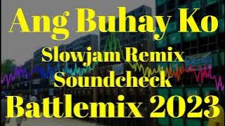 Ang Buhay Ko | Aegis | Slowjam Remix 2023 | Soundcheck Battlemix (MMS) Dj Jayson Espanola