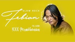 Slowrock Febian Full Album 1000 Permohonan  - Durasi: 25:55. 