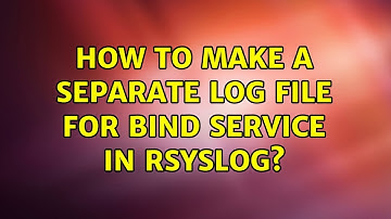 Ubuntu: How to make a separate log file for bind service in rsyslog?