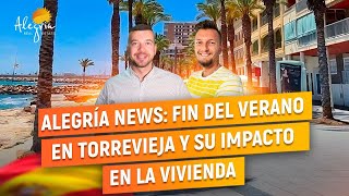🇪🇸 ALEGRÍA NEWS: Fin del verano en Torrevieja y su impacto en la vivienda ☀️🏡