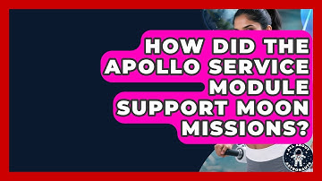How Did The Apollo Service Module Support Moon Missions? - All About Astronauts