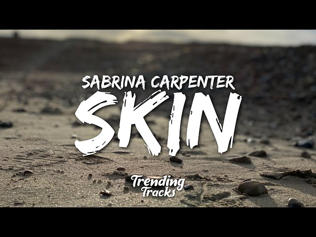 Sabrina Carpenter - Skin (Lyrics) class=