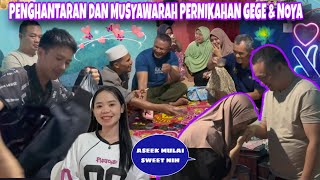 PENGHANTARAN DAN MUSYAWARAH PERNIKAHAN GEGE & NOYA, BANYAK KEJADIAN ROMANTIS ANTARA MEREKA BERDUA 
