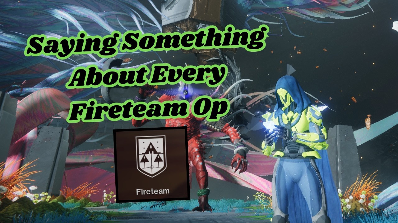 Saying Something About Every Fireteam Op...