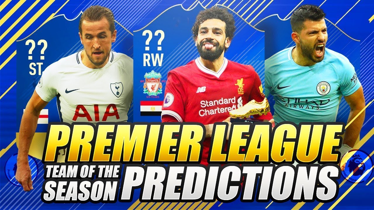 FIFA 18 PREMIER LEAGUE TEAM OF THE SEASON PREDICTION!!