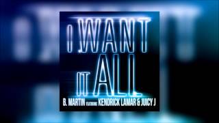 Watch B Martin I Want It All Ft Kendrick Lamar  Juicy J video