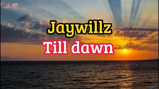 Jaywillz till dawn (official lyrics video) #jaywillz #tilldawn #lyrics