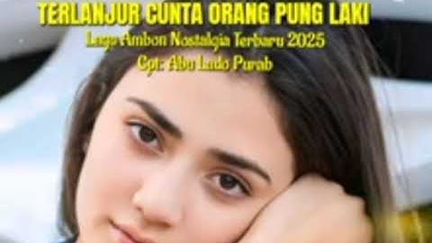 Terlanjur cinta pung laki lagu ambon terbaru 2025