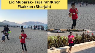 Eid Mubarak- Fujairah/Khor Fhakkan (Sharjah)