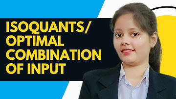 Isoquants /Optimal Combination Of Input (Unit - 2) |BBA|MDU