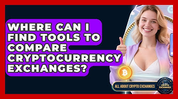 Where Can I Find Tools to Compare Cryptocurrency Exchanges? - All About Crypto Exchanges