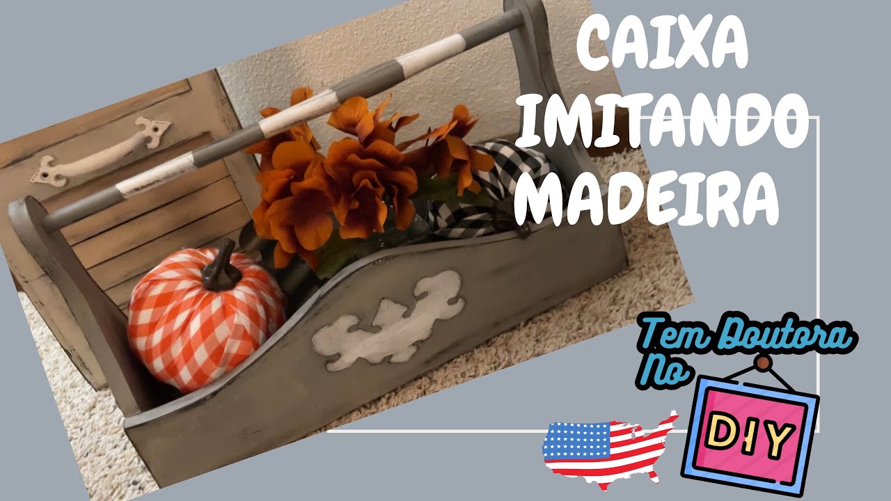CAIXA DECORADA IMITANDO MADEIRA | TEM DOUTORA NO DIY