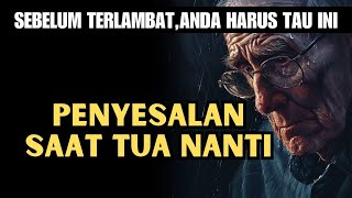 PENYESALAN SAAT KITA TUA NANTI || VIDEO MOTIVASI