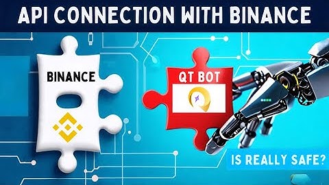 API Connection With Binance - Is QT Bot Really Safe? | API