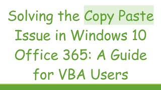 Solving the Copy Paste Issue in Windows 10 Office 365: A Guide for VBA Users