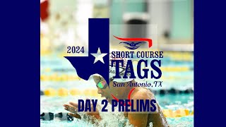 TAGS 2024: DAY 2 - PRELIMS (Texas Age Group Short Course Championship) - San Antonio Texas