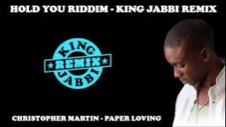 CHRISTOPHER MARTIN - PAPER LOVING (HOLD YOU RIDDIM) - KING JABBI REMIX