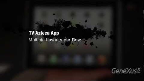 TV Azteca App: Multiple Layouts per Row with GeneXus Tilo