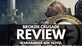 BROKEN CRUSADE REVIEW! WARHAMMER 40K