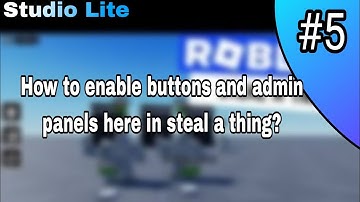 How to enable buttons and admin panels here in steal a thing? | studio lite