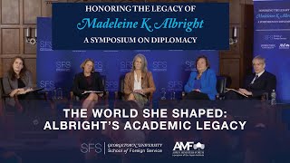 Albright Symposium The World She Shaped Albright s Academic Legacy Full Length