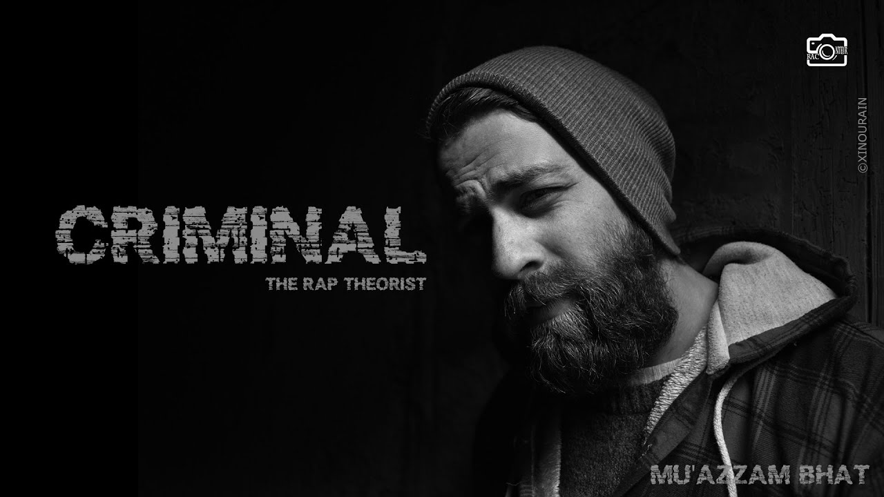 Criminal  MuAzzam Bhat  Hip Hop  The Rap Theorist  Kashmir