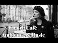 Paris Café Ambience with Soft French Music – Cozy Background for Working & Studying
