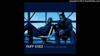 Ruff Endz - Someone to Love You