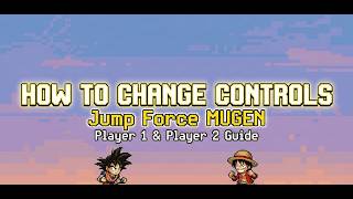 How to Change Controls in Jump Force MUGEN V14 and v13 (Player 1 & Player 2 Guide)