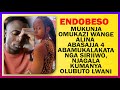 ENDOBESO: Mukunja Omukazi Wange Alina  Abasajja 4 Abamukalakata Nga Siriiwo, Njagala  Olubuto Lwani