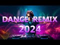 DANCE PARTY SONGS 2024 - Mashups & Remixes Of Popular Songs - DJ Remix Club Music Dance Mix 2024