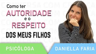 Autoridade Sobre Os Filhos - Psicóloga Daniella Faria