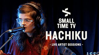 Small Time TV Live Artist Sessions - Hachiku