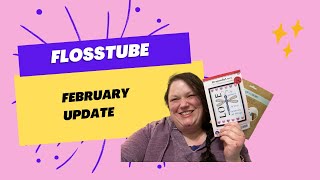 Flosstube: February Update