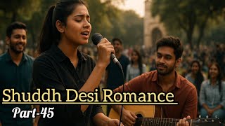 Part-45 Shuddh Desi Romance Dimpy Sings Pratiksha & Vaani