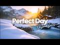 Perfect Day Playlist 🌞 Chillout Vibes for Good Mood Energy | Chillmomusic 2026