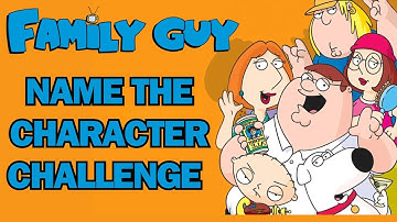 Family Guy Name The Character Challenge Part 2